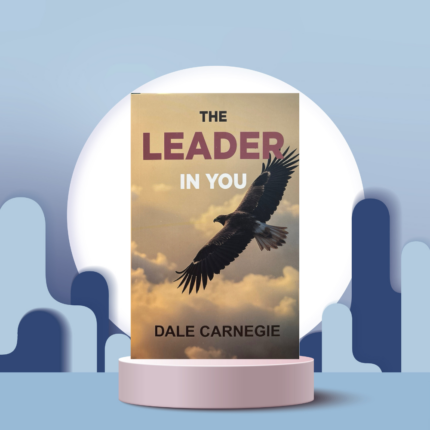 The Leader In You by Dale Carnegie - ( Crescent News )